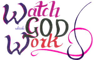 Watch God Work written in pink, black and orange with pink and purple swirls on the right side