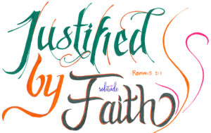 The words, "Justified by Faith" written in green, orange and black with orange swirls by the side. 