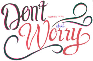 the words "Don't worry" written in black and pink with green swirls on the top and the bottom