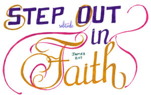 the words "Step out in faith" written in purple and gold