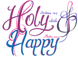 the words "Happy and Holy" written in pink and blue