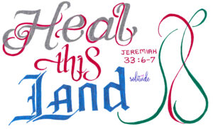 the words "Heal this Land" 