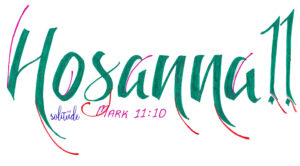 the word "Hosanna"written in green