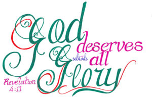 God deserves the Glory written in green and pink