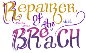 Repairer of the Breach. "Repairer" written in gold cursive letters. "of the" in smaller letters written in purple. "Breach" written in an ombre effect from pink to purple.  