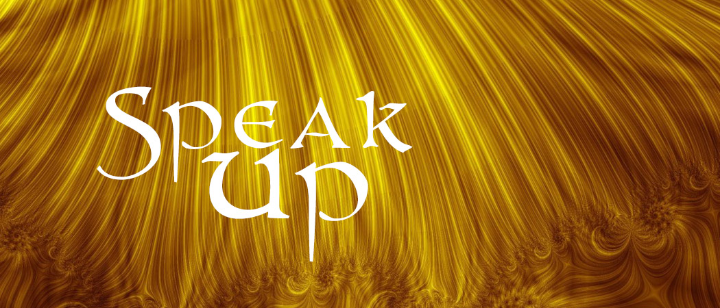 "Speak up" in white letter with gold background